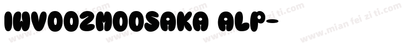 IWV002MOOSAKA ALP字体转换